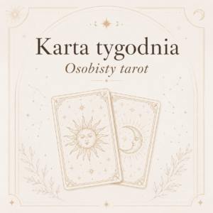 Karta tygodnia – osobisty tarot ✨